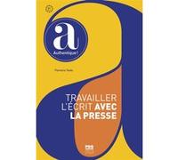 Travailler l'écrit avec la presse Florence Teste (Auteur)