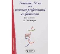 Travailler l'écrit et le mémoire professionnel en formation GFEN DIJON (Auteur)