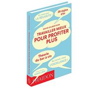 TRAVAILLER MIEUX POUR PROFITER PLUS