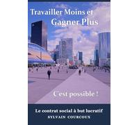 Travailler Moins et Gagner Plus: Le contrat social à but lucratif