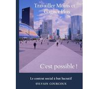 Travailler Moins et Gagner Plus: Le contrat social à but lucratif