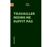 Travailler moins ne suffit pas