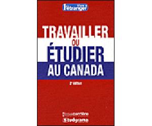 Travailler ou étudier au Canada - Collectif - Studyrama Eds - broché - Guide