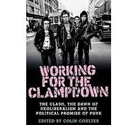 Travailler pour la répression : The Clash, l'aube du néolibéralisme et la promesse politique du punk