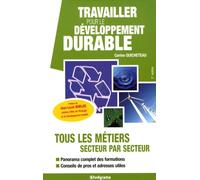 Travailler pour le développement durable: tous les métiers secteur par secteur
