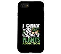 Travailler pour Soutenir Mon Amateur de Plantes Addiction aux Plantes Coque pour iPhone SE (2020) / 7/8