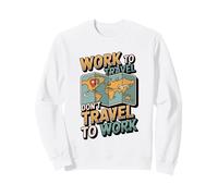 Travailler pour Voyager Ne Pas Voyager au Travail Travailleur à Distance Sweatshirt