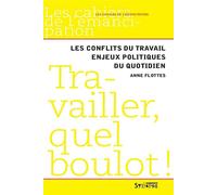 Travailler, quel boulot ! Les conflts du travail: enjeux politiques du quotidien - Flottes anne - Syllepse Eds - broché - Essai
