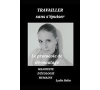Travailler sans s'épuiser: Manifeste d'écologie humaine pour sortir du Moule et réparer la dette biologique