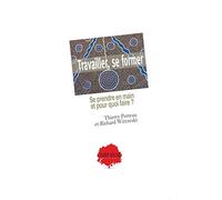 Travailler, se former : Se prendre en main et pour quoi faire