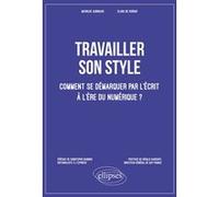 Travailler son style. Comment se démarquer par l’écrit à l’ère du numérique ? Mathilde Aubinaud (Auteur), Clara De Sorbay (Auteur)