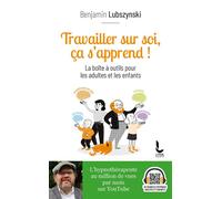 Travailler sur soi, ça s'apprend ! La boîte à outils pour les adultes et les enfants - Benjamin Lubszynski - Litos - broché - Guide