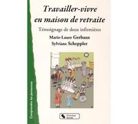 Travailler-vivre en maison de retraite Exercer le métier d'infirmière - GERBAUX-SCHEPPL - Chronique Sociale - broché - Manuel