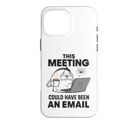 Travailleur à Distance drôle Cette réunion aurait PU être Un e-Mail Coque pour iPhone 16 Pro Max