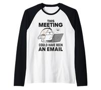 Travailleur à Distance drôle Cette réunion aurait PU être Un e-Mail Manche Raglan