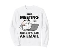Travailleur à Distance drôle Cette réunion aurait PU être Un e-Mail Sweatshirt