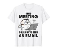 Travailleur à Distance drôle Cette réunion aurait PU être Un e-Mail T-Shirt