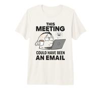 Travailleur à Distance drôle Cette réunion aurait PU être Un e-Mail T-Shirt Haut de Gamme
