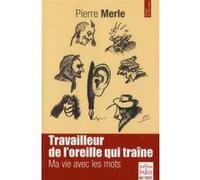 Travailleur de l'oreille qui traîne Pierre Merle (Auteur)