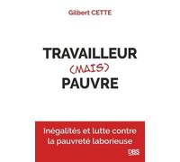 Travailleur (Mais) Pauvre - Le Débat Difficile Des Inégalités Et De La Lutte Contre La Pauvreté Laborieuse