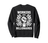 Travailleurs au-Dessus des milliardaires Power Fist Activisme pour Les Droits du Travail Sweatshirt