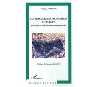 Travailleurs frontaliers en Europe Mobilités et mobilisations transnationales - Philippe Hamman - L'harmattan - broché - Essai
