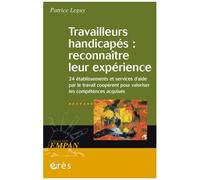 Travailleurs Handicapés : Reconnaître Leur Expérience - Vingt-Quatre Établissements Et Services D'aide Par Le Travail Coopèrent Pour Valoriser Les Compétences Acquises