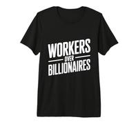 Travailleurs plutôt Que milliardaires - Défendez-Vous de l'équité T-Shirt Haut de Gamme