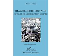 Travailleurs sociaux : Manuel de l'observation sociale - Pascal Le Rest - L'harmattan - broché - Essai