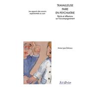 Travailleuse paire en psychiatrie Récits et réflexions sur l’accompagnement - Anne-Lyse Delvaux - Seli Arslan - broché - Scolaire / Universitaire