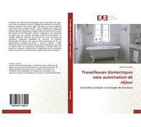 Travailleuses domestiques sans autorisation de séjour: Invisibilités multiples et stratégies de résistance
