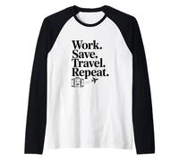 Travaillez, économisez, voyagez, répétez Un Style de Vie motivant Manche Raglan