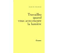 Travaillez quand vous avez encore la lumière - Claude Mauriac - Grasset - broché - Livre