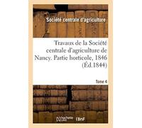 Travaux De La Société Centrale D'agriculture De Nancy. Tome 4
