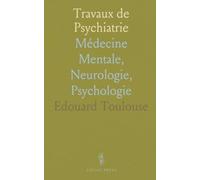 Travaux de Psychiatrie: Médecine Mentale, Neurologie, Psychologie