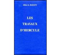 Travaux d'Hercule - BAILEY ALICE A. - Lucis Eds - Livre