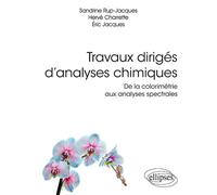 Travaux dirigés d’analyses chimiques. De la colorimétrie aux analyses spectrales - Sandrine Rup-Jacques - Ellipses - broché - Scolaire / Universitaire