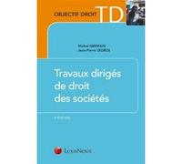Travaux diriges de droit des societes Michel Germain (Auteur), Jean-Pierre Legros (Auteur)