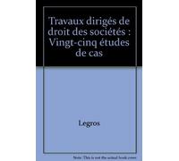 Travaux dirigés de droit des sociétés: Vingt-cinq études de cas (ancienne édition)