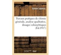 Travaux pratiques de chimie générale, analyse qualitative, dosages volumétriques