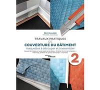 Travaux pratiques de couverture du bâtiment - Volume 2 Eric Mullard (Auteur), Mickaël NOUVEAU (Auteur)