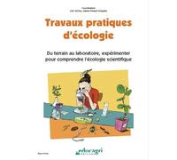Travaux pratiques d'écologie: Du terrain au laboratoire, expérimenter pour comprendre l'écologie scientifique