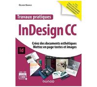 Travaux Pratiques Indesign Cc - Créez Des Documents Esthétiques, Mettez En Page Textes Et Images