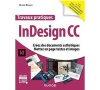 Travaux Pratiques Indesign Cc - Créez Des Documents Esthétiques, Mettez En Page Textes Et Images