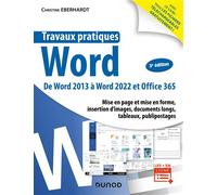 Travaux pratiques - Word De Word 2013 A Word 2022 et Office 365 - 3ème édition - Christine Eberhardt - Dunod - broché - Manuel