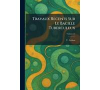 Travaux Recents Sur Le Bacille Tuberculeux