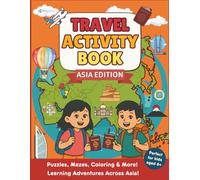 Travel Activities for Kids, Book with 10+ Games for Kids Aged 6+. Word Searches, Crossword, Sudoku, Math Games, Coloring, Mazes and Many More. Kids Travel Activity Book Asia Edition