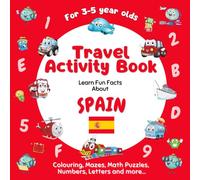 Travel Activity Book for Kids Ages 3-5: Learn fun facts about Spain with a variety of fun, challenging activities in olouring, shapes, mazes, math puzzles, numbers, letters and more...