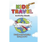 Travel Activity Book for Kids Ages 4-8: Road Trip & Vacation Games, Coloring Pages, Mazes, Puzzles, and Brain Activities for Boys & Girls