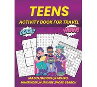 Travel Activity Book for Teens: 100+ Brain-Boosting Word Search, Mazes, Sudoku, Kakuro, Minefinder & Nurikabe Puzzles for Road Trips, Airplane Travel, Vacations, Camping and Screen-Free Fun